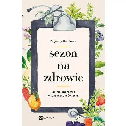 Wielka litera Sezon na zdrowie. jak nie chorować w toksycznym świecie