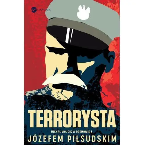 Terrorysta [Piłsudski Józef, Wójcik Michał]