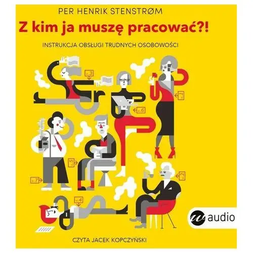 Z kim ja muszę pracować?! instrukcja obsługi trudnych osobowości Wielka litera