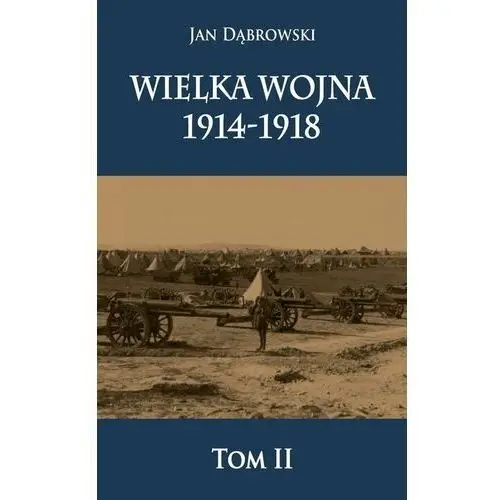 Wielka Wojna 1914-1918. Tom 2