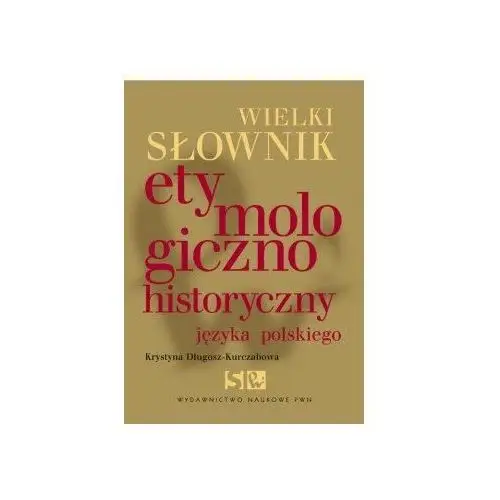 Wielki Słownik Etymologiczno-Historyczny Języka Polskiego