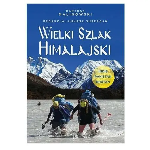 Wielki Szlak Himalajski. Indie, Pakistan, Bhutan