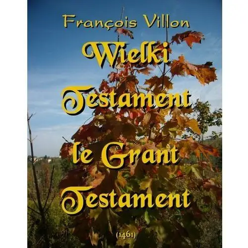 Wielki Testament. Le Grant Testament