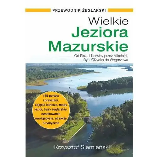 Wielkie Jeziora Mazurskie. Przewodnik żeglarski