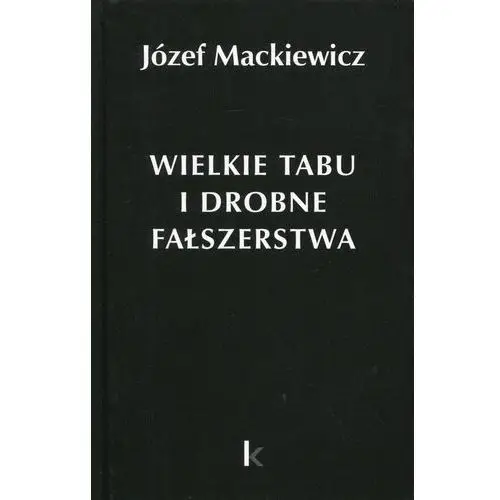 Wielkie tabu i drobne fałszerstwa - Józef Mackiewicz