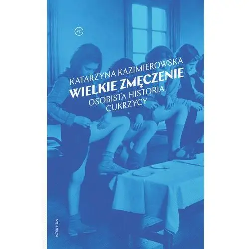 Wielkie zmęczenie. Osobista historia cukrzycy