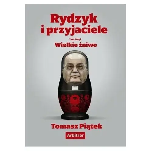 Wielkie żniwo. rydzyk i przyjaciele. tom 2