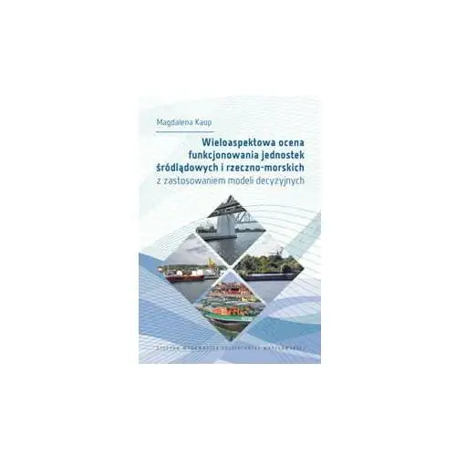 Wieloaspektowa ocena funkcjonowania jednostek śródlądowych i rzeczno-morskich