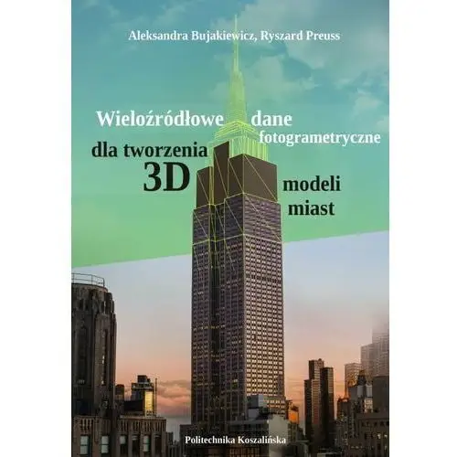 Wieloźródłowe dane fotogrametryczne dla tworzenia 3D modeli miast