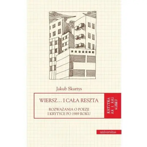 Wiersz… i cała reszta. Rozważania o poezji i krytyce po 1989 roku