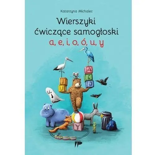 Wierszyki ćwiczące samogłoski a, e, i, o, ó, u, y