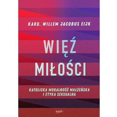 Więź miłości. Katolicka moralność małżeńska i etyka seksualna