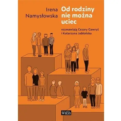 Więź Od rodziny nie można uciec - namysłowska irena, gawryś cezary, jabłońska katarzyna - książka