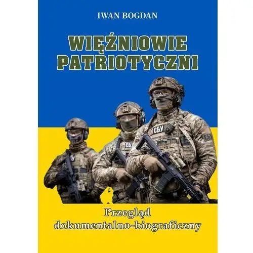 Więźniowie patriotyczni. Przegląd dokumentalno-biograficzny