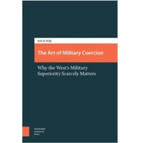 The art of military coercion Wijk, rob de