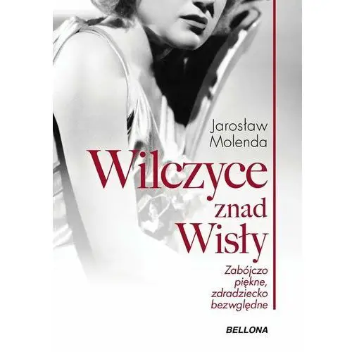 Wilczyce znad Wisły. Zabójczo piękne, zdradziecko bezwzględne