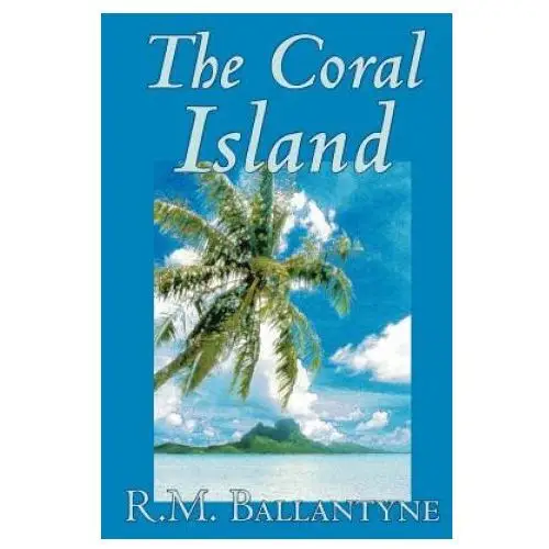 Coral Island by R.M. Ballantyne, Fiction, Literary, Action & Adventure