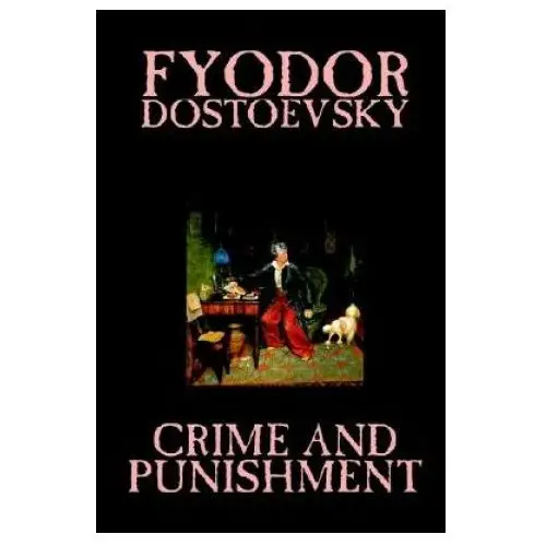 Crime and punishment by fyodor m. dostoevsky, fiction, classics Wildside press