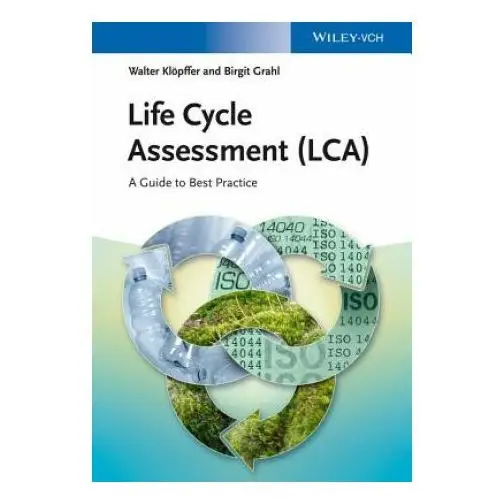 Life Cycle Assessment (LCA) - A Guide to Best Practice