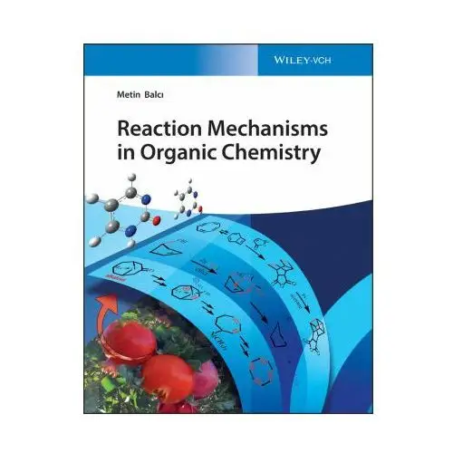 Wiley-vch verlag gmbh Reaction mechanisms in organic chemistry