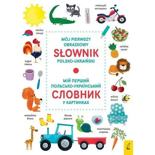 Mój pierwszy obrazkowy słownik polsko-ukraiński
