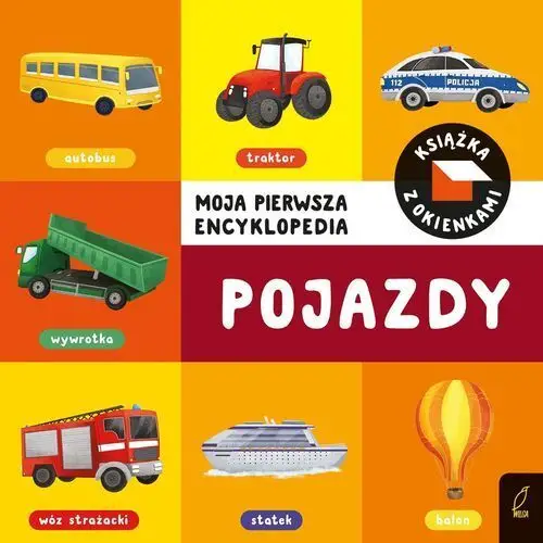 Pojazdy. moja pierwsza encyklopedia. książka z okienkami Wilga