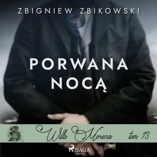 Willa Morena. Porwana nocą. Tom 13