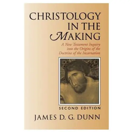 William b eerdman co Christology in the making: a new testament inquiry into the origins of the doctrine of the incarnation