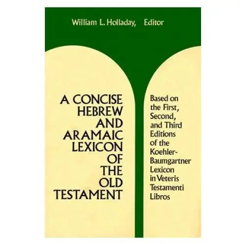 William b eerdmans publishing co Concise hebrew and aramaic lexicon of the old testament