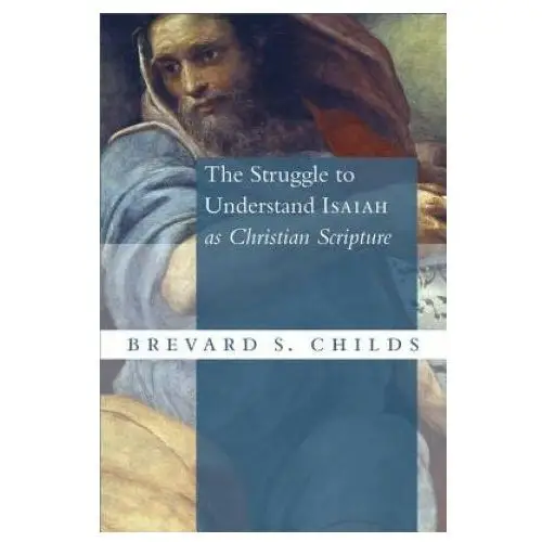 William b eerdmans publishing co Struggle to understand isaiah as christian scripture