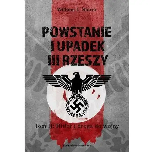 William l. shirer Powstanie i upadek iii rzeszy t.2 hitler i droga