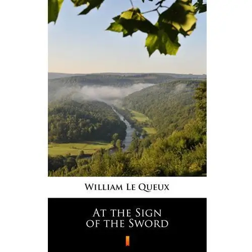 William le queux At the sign of the sword