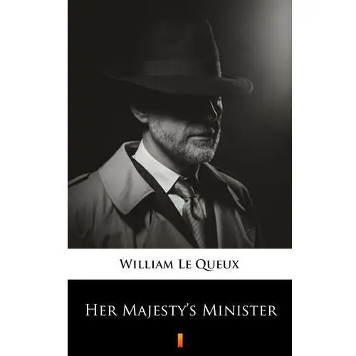 Her majesty's minister William le queux