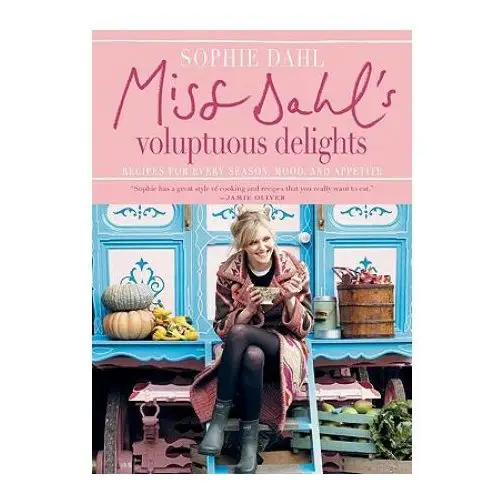 William morrow & co Miss dahl's voluptuous delights: recipes for every season, mood, and appetite