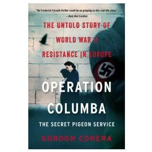 Operation Columba: The Secret Pigeon Service: The Untold Story of World War II Resistance in Europe
