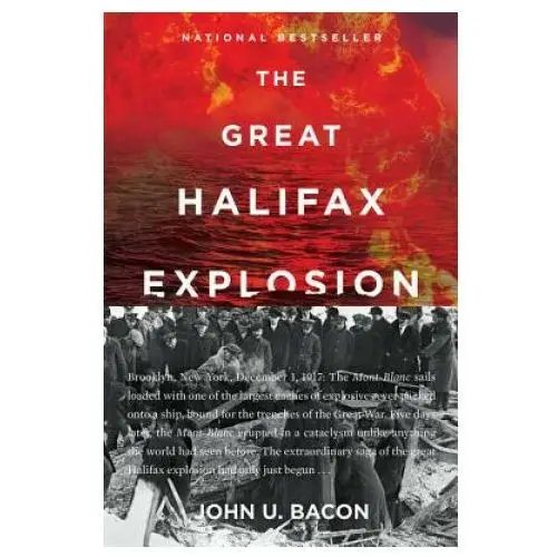 The great halifax explosion: a world war i story of treachery, tragedy, and extraordinary heroism William morrow