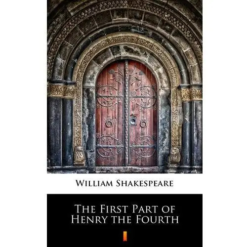 The first part of henry the fourth William shakespeare