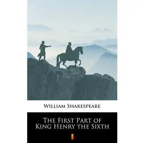 William shakespeare The first part of king henry the sixth