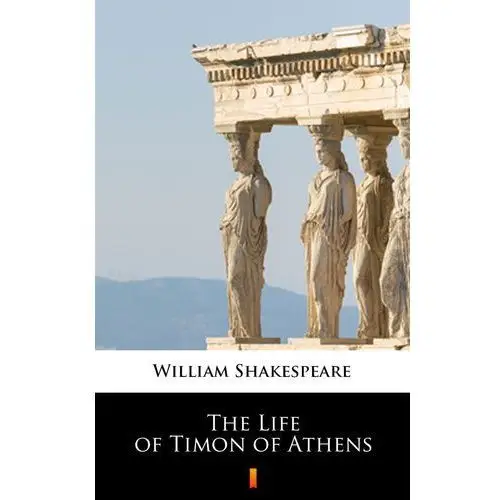 The life of timon of athens William shakespeare