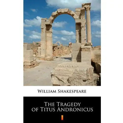 William shakespeare The tragedy of titus andronicus