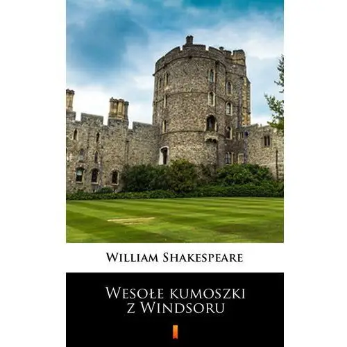 Wesołe kumoszki z windsoru William shakespeare