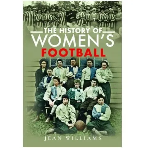 Williams, jean m. The history of women's football