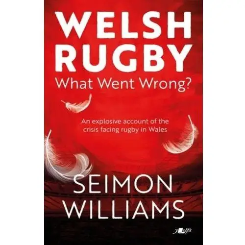 Welsh rugby: what went wrong? Williams, seimon