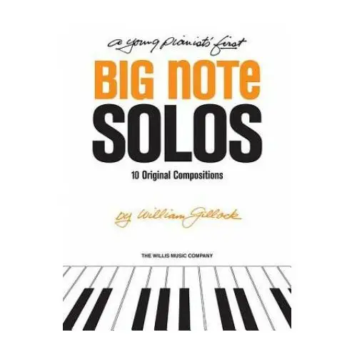 A young pianist's first big note solos: mid-elementary level Willis music co