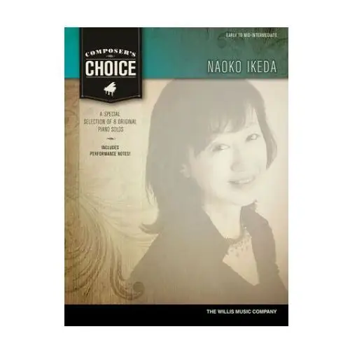 Willis music co Composer's choice - naoko ikeda: 8 original early to mid-intermediate level piano solos