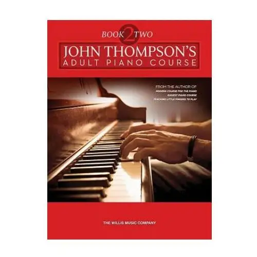 Willis music co John thompson's adult piano course - book 2: later elementary to early intermediate level