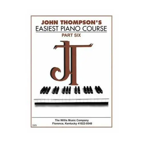 Willis music co John thompson's easiest piano course - part 6 - book only: part 6 - book only
