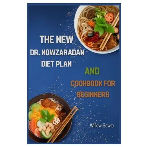 The new dr. nowzaradan diet plan and cookbook for beginners Willow sowle