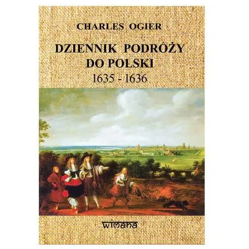 Dziennik podróży do polski 1635-1636 - charles ogier