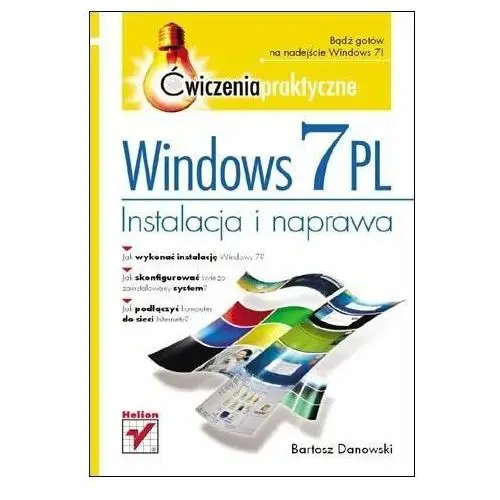 Windows 7 PL. Instalacja i naprawa. Ćwiczenia praktyczne